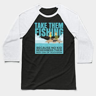 Take them fishing fun design. Baseball T-Shirt